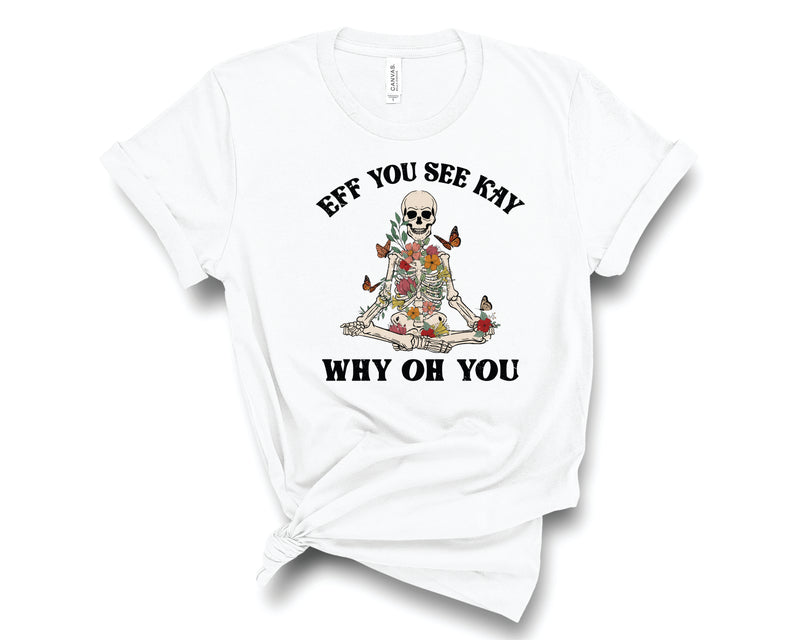 Eff You See Kay Skellie - Graphic Tee