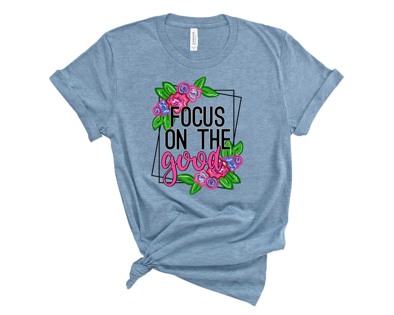 Focus on the good - Graphic Tee