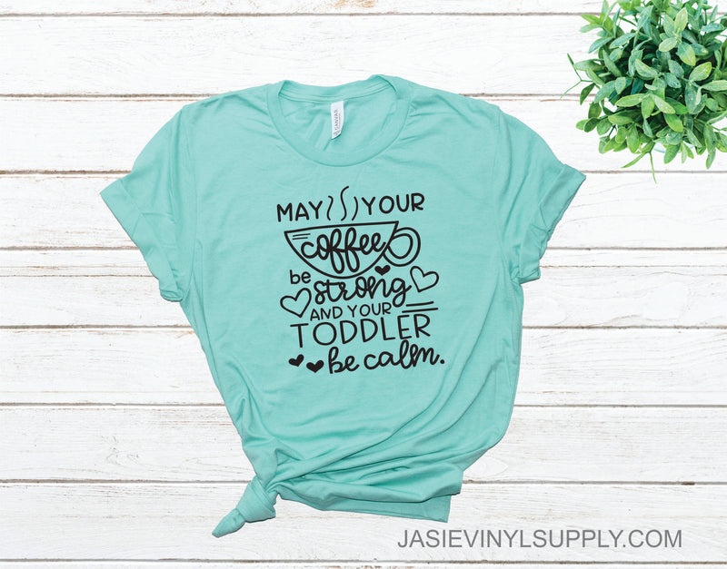 Coffee Strong And Toddler Calm - Graphic Tee