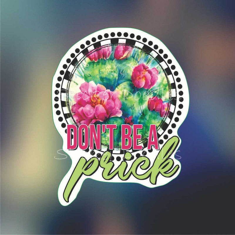 Don't Be A Prick 2 - Sticker